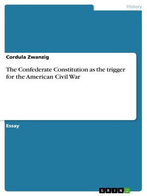 cover image of The Confederate Constitution as the trigger for the American Civil War